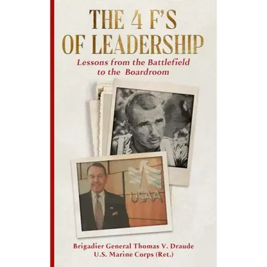 The 4 F's of Leadership: Lessons from the Battlefield to the Boardroom