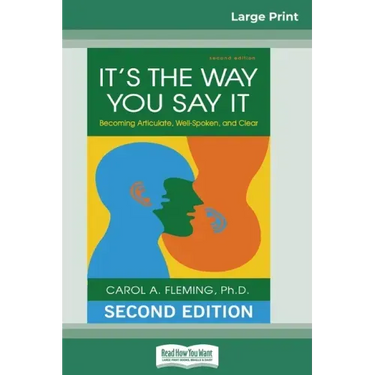 It's the Way You Say It: Becoming Articulate, Well-spoken, and Clear (16pt Large Print Edition)