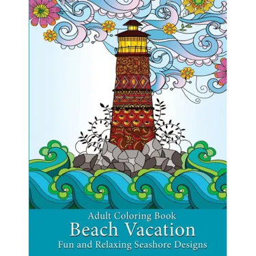 Adult Coloring Book: Beach Vacation: Fun and Relaxing Seashore Designs