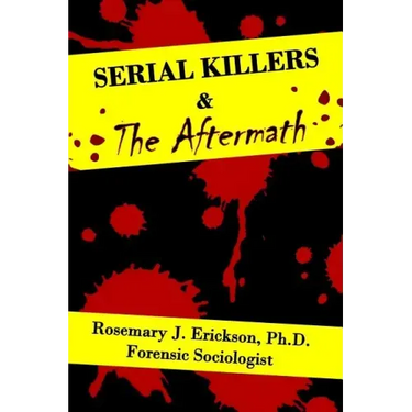 Serial Killers and the Aftermath