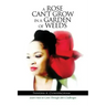 A Rose Can't Grow in a Garden of Weeds: Learn How to Grow Through Life's Challenges