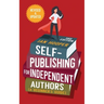 Self-Publishing for Independent Authors: (A Beginner's Guide)