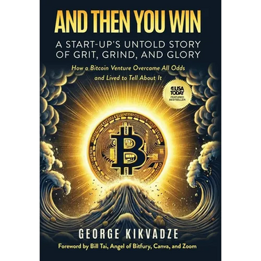 And Then You Win: A Start-Up's Untold Story of Grit, Grind, and Glory