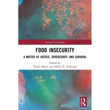 Food Insecurity: A Matter of Justice, Sovereignty, and Survival
