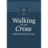 Walking to the Cross: Daily Devotions for Lent