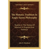 The Platonic Tradition In Anglo-Saxon Philosophy: Studies In The History Of Idealism In England And America