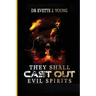 They Shall Cast Out Evil Spirits: Dealing with Devils and Demons