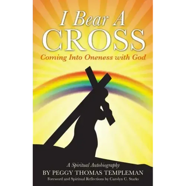 I Bear A Cross: Coming Into Oneness with God