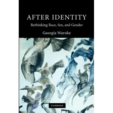 After Identity: Rethinking Race, Sex and Gender