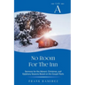 No Room For The Inn: Cycle A Sermons for Advent, Christmas and Epiphany Based on the Gospel Texts