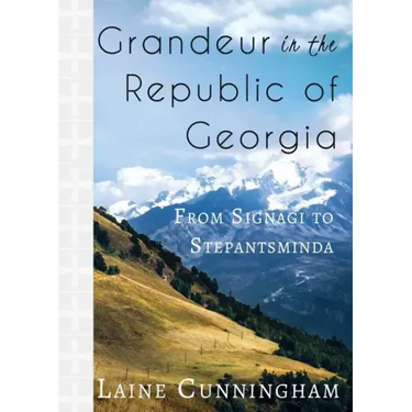 Grandeur in the Republic of Georgia: From Signagi to Stepantsminda