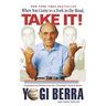 When You Come to a Fork in the Road, Take It!: Inspiration and Wisdom from One of Baseball's Greatest Heroes