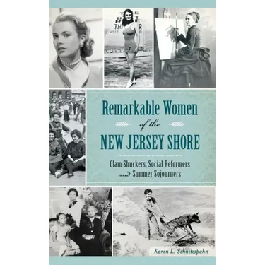 Remarkable Women of the New Jersey Shore: Clam Shuckers, Social Reformers and Summer Sojourners