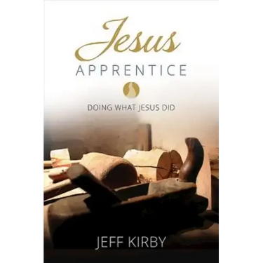 Jesus Apprentice: Doing What Jesus Did