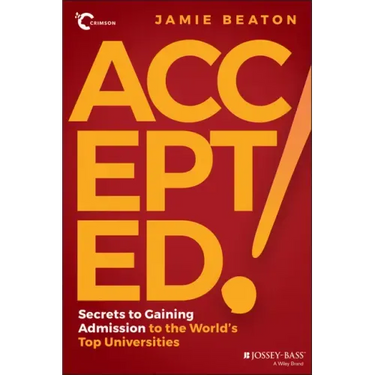Accepted!: Secrets to Gaining Admission to the World's Top Universities