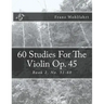60 Studies For The Violin Op. 45 Book 2: Book 2, No. 31-60