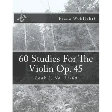 60 Studies For The Violin Op. 45 Book 2: Book 2, No. 31-60