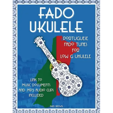 Fado Ukulele: Portuguese Fado Tunes for Low G Ukulele