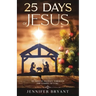 25 Days of Jesus: An Advent Journey through the Gospel of Luke