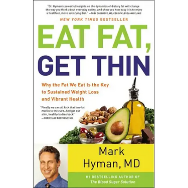 Eat Fat, Get Thin: Why the Fat We Eat Is the Key to Sustained Weight Loss and Vibrant Health