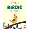 Little Birdie: be yourself
