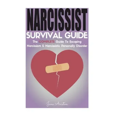 Narcissist: Narcissist Survival Guide: The COMPLETE Guide To Narcissism & Narcissistic Personality Disorder