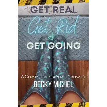 Get Real, Get Rid, and Get Going A glimpse of Fearless Growth(TM)