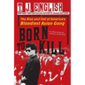 Born to Kill: The Rise and Fall of America's Bloodiest Asian Gang