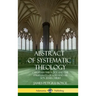 Abstract of Systematic Theology: Christian Theology and the Spirituality of God and His Son, Jesus Christ (Hardcover)