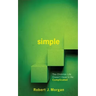 Simple.: The Christian Life Doesn't Have to Be Complicated
