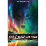 Your Feelings Are Valid.: A Book About Life and Love