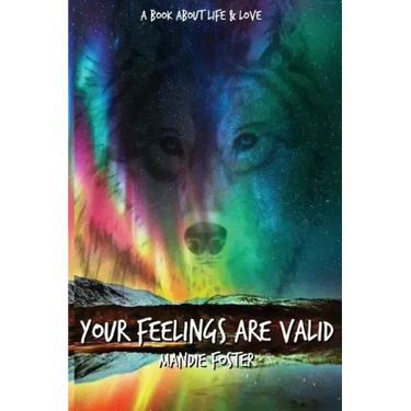 Your Feelings Are Valid.: A Book About Life and Love