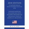 Integrated Mortgage Disclosures - Real Estate Settlement Procedures Act, Regulation X - Truth in Lending Act, Regulation Z (US Consumer Financial Prot
