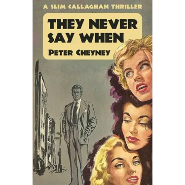 They Never Say When: A Slim Callaghan Thriller