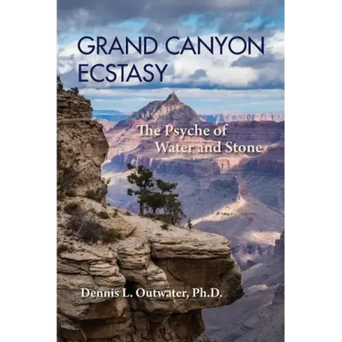 Grand Canyon Ecstasy: The Psyche of Water and Stone