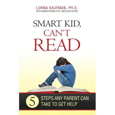 Smart Kid, Can't Read: 5 Steps Any Parent Can Take to Get Help
