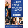 The Five Types of Women to Avoid in the Hood