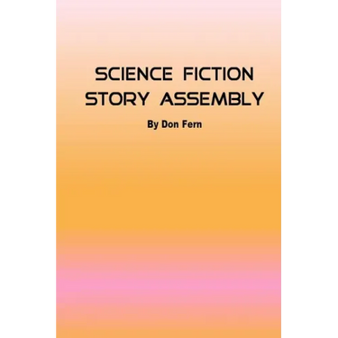 Science Fiction Story Assembly: Science Fiction Story Assembly