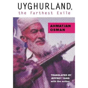 Uyghurland, the Farthest Exile: The Furthest Exile