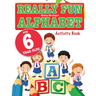 Really Fun Alphabet For 6 Year Olds: A fun & educational alphabet activity book for six year old children