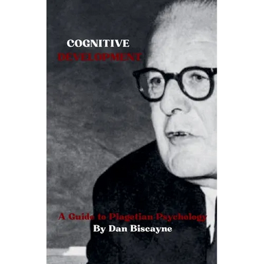 Cognitive Development: A Guide to Piagetian Psychology