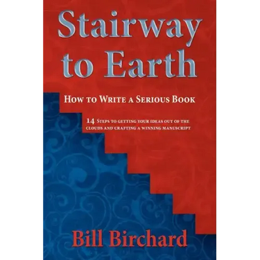 Stairway to Earth: How to Writer a Serious Book
