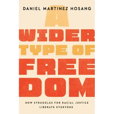 A Wider Type of Freedom: How Struggles for Racial Justice Liberate Everyone