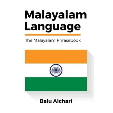 Malayalam Language: The Malayalam Phrasebook