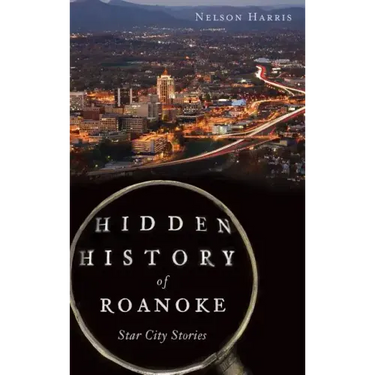 Hidden History of Roanoke: Star City Stories