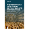 Theatermania in Eighteenth-Century Europe: An Interdisciplinary and Contextual Approach to the History of Theater