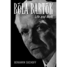 Béla Bartók: Life and Work