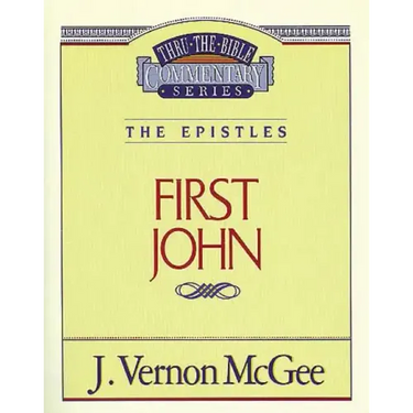 Thru the Bible Vol. 56: The Epistles (1 John)