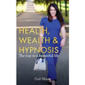 Health, Wealth & Hypnosis 'The way to a beautiful life'
