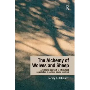 The Alchemy of Wolves and Sheep: A Relational Approach to Internalized Perpetration in Complex Trauma Survivors